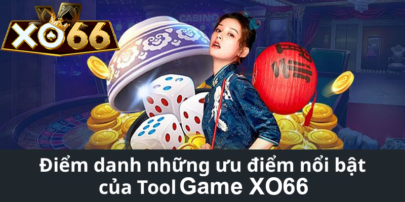 Điểm danh những ưu điểm nổi bật của Tool Xo66